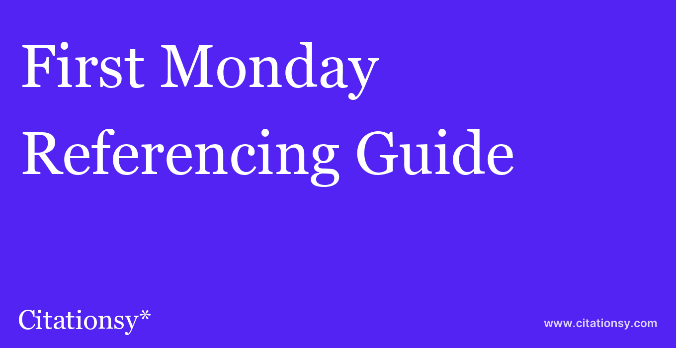 cite First Monday  — Referencing Guide